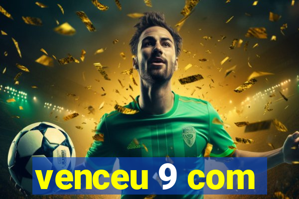 venceu 9 com